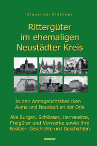 Rittergüter im ehemaligen Neustädter Kreis in den Amtsgerichtsbezirken Auma und Neustadt an der Orla