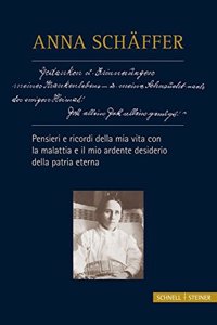 Anna Schaffer - Pensieri E Ricordi Della MIA Vita Con La Malattia E Il Mio Desiderio Ardente Della Patria Eterna
