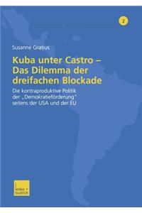 Kuba unter Castro — Das Dilemma der dreifachen Blockade