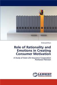 Role of Rationality and Emotions in Creating Consumer Motivation