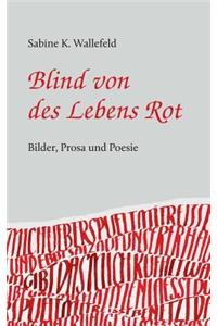 Blind von des Lebens Rot