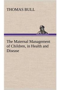 The Maternal Management of Children, in Health and Disease