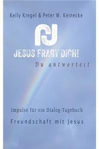 Jesus fragt Dich!