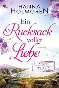 Ein Rucksack voller Liebe (Herz uber Kopf durch Irland)