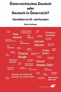 Osterreichisches Deutsch oder Deutsch in Osterreich?: Identitaten im 21. Jahrhundert