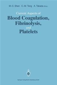 Current Aspects of Blood Coagulation, Fibrinolysis, and Platelets