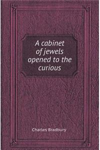 A Cabinet of Jewels Opened to the Curious