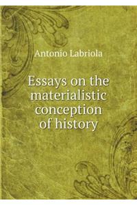 Essays on the Materialistic Conception of History