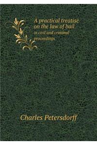 A Practical Treatise on the Law of Bail in Civil and Criminal Proceedings