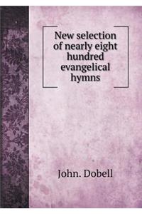New selection of nearly eight hundred evangelical hymns