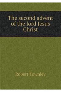 The second advent of the lord Jesus Christ