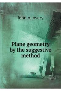 Plane Geometry by the Suggestive Method