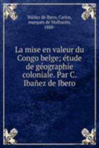 La mise en valeur du Congo belge