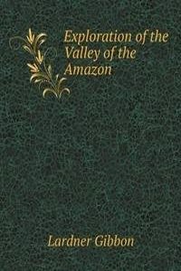 Exploration of the Valley of the Amazon