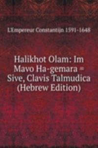 Halikhot Olam: Im Mavo Ha-gemara = Sive, Clavis Talmudica (Hebrew Edition)