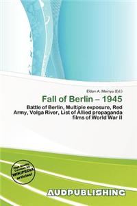 Fall of Berlin - 1945