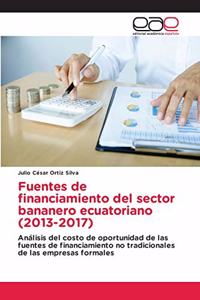 Fuentes de financiamiento del sector bananero ecuatoriano (2013-2017)