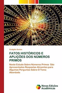 Fatos Históricos E Aplições DOS Números Primos