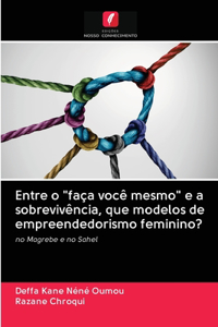 Entre o "faça você mesmo" e a sobrevivência, que modelos de empreendedorismo feminino?