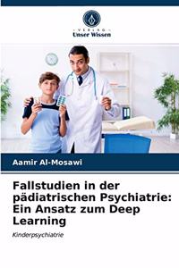 Fallstudien in der pädiatrischen Psychiatrie