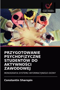 Przygotowanie Psychofizyczne Studentów Do AktywnoSci Zawodowej