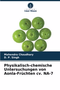 Physikalisch-chemische Untersuchungen von Aonla-Früchten cv. NA-7