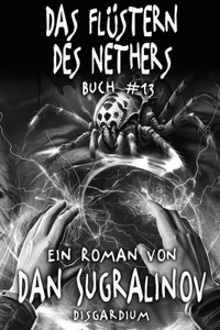 Das Flüstern des Nethers (Disgardium Buch #13): Eine Dystopische LitRPG-Serie