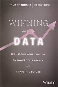 Winning With Data : Transform Your Culture, Empower Your People, and Shape the Future