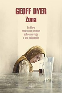 Zona / Zone: Un libro sobre una pelicula sobre un viaje a una habitacion / A Book About a Film on a Journey to a Room