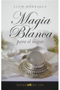 Magia Blanca Para el Hogar