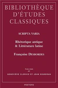 Scripta Varia. Rhetorique Antique Et Litterature Latine