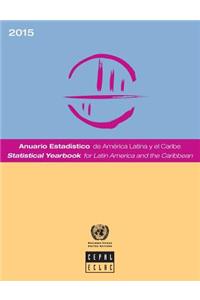 Statistical Yearbook for Latin America and the Caribbean 2015/Anuario Estadístico de América Latina y el Caribe 2015