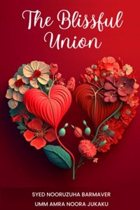 Blissful Union - An Islamic Guide to Love, Marriage, and Intimacy
