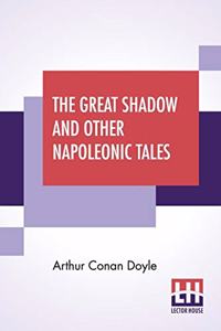 The Great Shadow And Other Napoleonic Tales