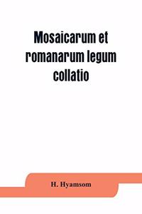 Mosaicarum et romanarum legum collatio. With introduction, facsimile and transcription of the Berlin codex, translation, notes ad appendices