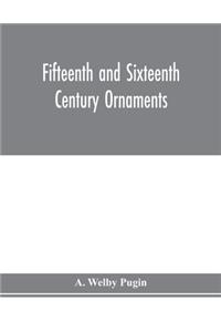 Fifteenth and sixteenth century ornaments