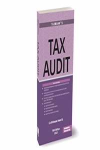 Taxmann's Tax Audit â€“ Clause-wise detailed commentary on Tax Audit, Presumptive Tax, ICDS with Tax Audit Ready Reckoner, Checklists, Case Laws, Views of the ICAI, etc. | Finance Act 2023