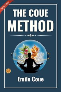 The Coue Method: Positive Transformation by Emile Coue
