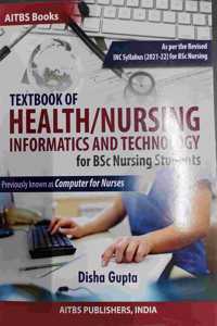Textbook of Health/Nursing Informatics And Technology For BSc Nursing Students