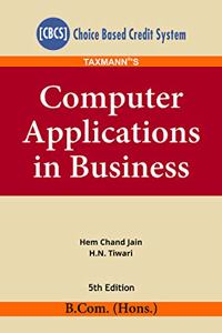 Taxmann's Computer Applications in Business (CBCS)(B.Com.-Hons.)(5th Edition December 2019)