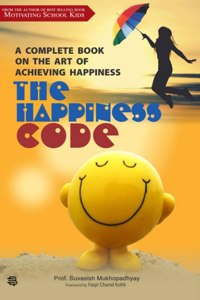 THE HAPPINESS CODE : A Complete Book on the Art of Achieving Happiness