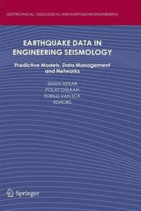 Earthquake Data in Engineering Seismology: Predictive Models, Data Management and Networks(Volume 14)[Special Indian Edition - Reprint Year: 2020] [Paperback] Sinan Akkar; Polat Gülkan; Torild van Eck