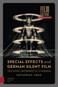 Special Effects and German Silent Film: Techno-Romantic Cinema