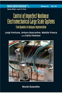 Control Of Imperfect Nonlinear Electromechanical Large Scale Systems: From Dynamics To Hardware Implementation