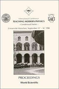 Teaching Modern Physics -- Condensed Matter - Proceedings of the International Conference