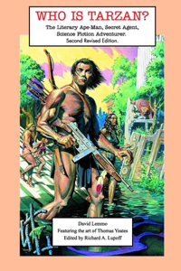 WHO IS TARZAN? The Literary Ape-Man, Secret Agent, Science Fiction Adventurer.