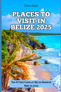 Places to Visit in Belize 2025