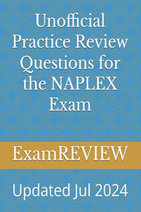 Unofficial Practice Review Questions for the NAPLEX Exam