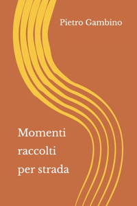 Momenti raccolti per strada