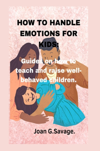How to Handle Emotions for Kids.